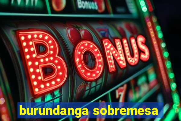 burundanga sobremesa